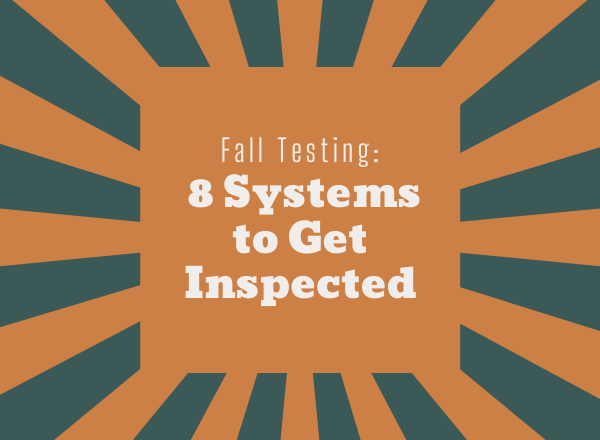 Fall testing: 8 systems to get inspected
